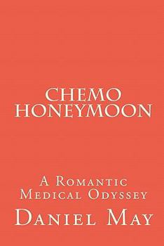 Paperback Chemo Honeymoon: A Romantic Medical Odyssey Book