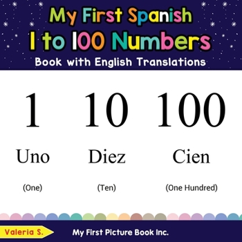 Paperback My First Spanish 1 to 100 Numbers Book with English Translations: Bilingual Early Learning & Easy Teaching Spanish Books for Kids Book