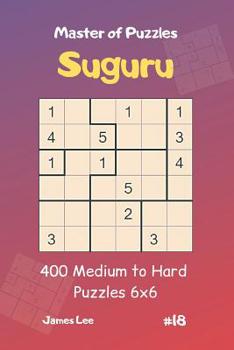Paperback Master of Puzzles Suguru - 400 Medium to Hard Puzzles 6x6 Vol.18 Book