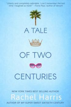 A Tale of Two Centuries - Book #2 of the My Super Sweet Sixteenth Century