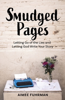 Paperback Smudged Pages: Letting Go of the Lies and Letting God Write Your Story Book