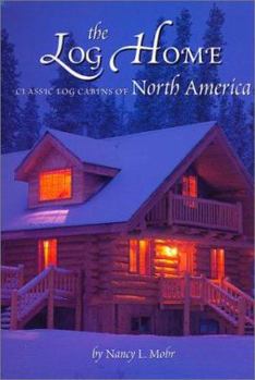 Hardcover The Log Home: Classic Log Cabins of North America Book