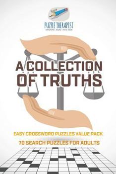 A Collection of Truths - Easy Crossword Puzzles Value Pack - 70 Search Puzzles for Adults