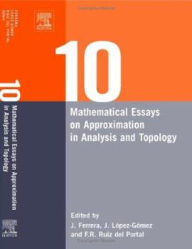 Hardcover Ten Mathematical Essays on Approximation in Analysis and Topology: Ten Mathematical Essays Book