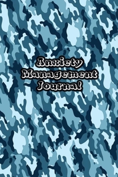 Paperback Anxiety Management Journal: Exercises to Soothe Stress & Eliminate Anxiety or Anger Mood Tracker Notebook & Worksheet To Stop Worrying and End Pan Book