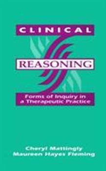 Hardcover Clinical Reasoning: Forms of Inquiry in a Therapeutic Practice Book