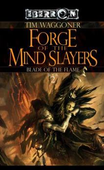Forge of the Mindslayers: The Blade of the Flame, Book 2 - Book  of the Eberron
