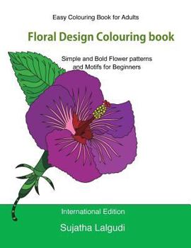 Paperback Easy Colouring Book for Adults: Floral Design Colouring Book: Adult Colouring Book with 50 Basic, Simple and Bold Flower Patterns and Motifs for Begin [Large Print] Book