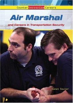 Air Marshal: And Careers in Transportation Security - Book  of the Homeland Security and Counterterrorism Careers