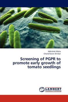 Paperback Screening of PGPR to promote early growth of tomato seedlings Book