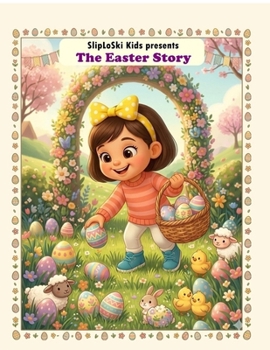 The Easter Story: The First Easter Story for Little Hearts