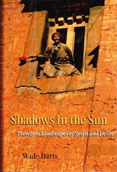 Hardcover Shadows in the Sun: Travels to Landscapes of Spirit and Desire Book
