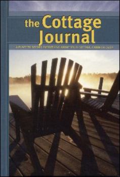 Hardcover The Cottage Journal: A Place to Record Everything about Your Cottage, Cabin or Camp Book