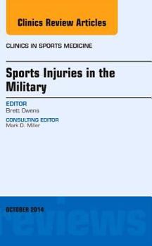 Hardcover Sports Injuries in the Military, an Issue of Clinics in Sports Medicine: Volume 33-4 Book