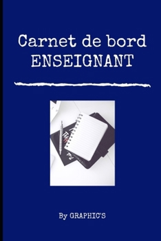 Paperback Carnet de Bord Enseignant: Votre cahier journal personnalisable - professeur - planification - programmation - 100 pages [French] Book