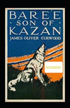 Paperback Baree, Son of Kazan Annotated Book