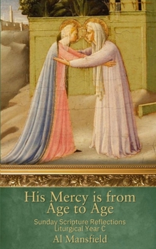 Paperback His Mercy is from Age to Age: Sunday Scripture Reflections Liturgical Year C Book