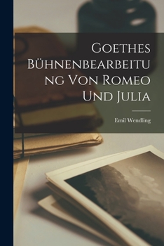 Paperback Goethes Bühnenbearbeitung Von Romeo Und Julia [German] Book