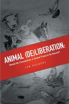 Paperback Animal (De)liberation: Should the Consumption of Animal Products Be Banned? Book