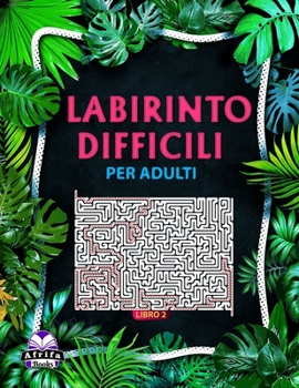 Paperback Libri labirinto difficili per adulti Libro 2: 100 labirinti per persone intelligenti [Italian] Book
