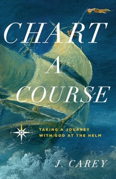 Paperback Chart A Course: Taking a Journey With God at the Helm Book