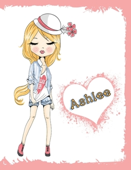 Ashlee: Sweet with a Little Sassy! This Personalized Book with Name has 105 Blank Lined Pages to Write in and can be used as a Journal or Notebook. ... Friend, Birthday or Christmas Gift for Girls.