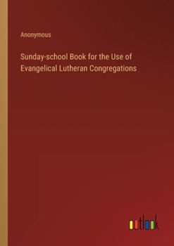 Paperback Sunday-school Book for the Use of Evangelical Lutheran Congregations Book