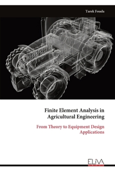 Paperback Finite Element Analysis in Agricultural Engineering: From Theory to Equipment Design Applications Book