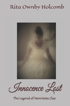 Paperback Innocence Lost: The Legend of Henrietta Clay Book 1 Book