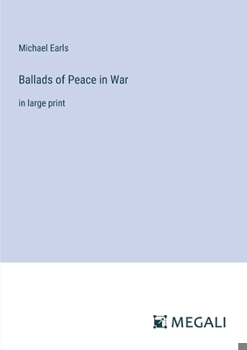 Paperback Ballads of Peace in War: in large print Book