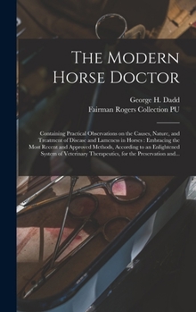 Hardcover The Modern Horse Doctor: Containing Practical Observations on the Causes, Nature, and Treatment of Disease and Lameness in Horses: Embracing th Book