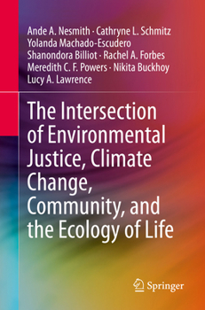 Paperback The Intersection of Environmental Justice, Climate Change, Community, and the Ecology of Life Book