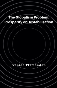 Paperback The Globalism Problem: Prosperity or Destabilization Book