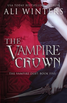 The Vampire Crown: A gothic, paranormal, enemies-to-lovers, romantasy. (Shadow World: The Vampire Debt) - Book #5 of the Shadow World: The Vampire Debt