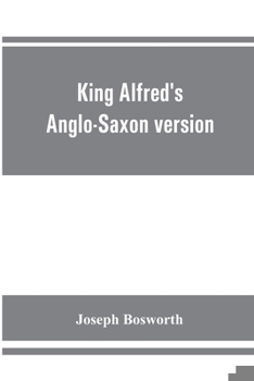 Paperback King Alfred's Anglo-Saxon version of the Compendious history of the world by Orosius. Containing, --facsimile specimens of the Lauderdale and Cotton m Book