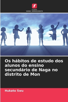 Paperback Os hábitos de estudo dos alunos do ensino secundário de Naga no distrito de Mon [Portuguese] Book