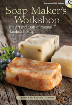Paperback Soap Maker's Workshop: The Art and Craft of Natural Homemade Soap [With DVD] Book