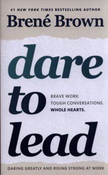 Paperback Dare to Lead: Brave Work. Tough Conversations. Whole Hearts. Book