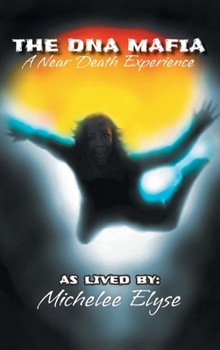 Hardcover The DNA Mafia: A Near Death Experience Book