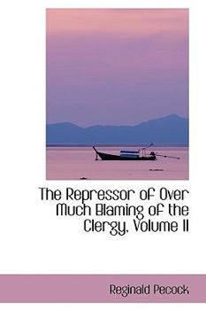 Paperback The Repressor of Over Much Blaming of the Clergy, Volume II Book