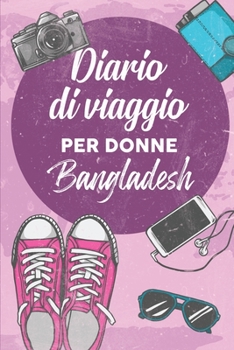 Diario Di Viaggio Per Donne Bangladesh: 6x9 Diario di viaggio I Taccuino con liste di controllo da compilare I Un regalo perfetto per il tuo viaggio ... e per ogni viaggiatore (Italian Edition)