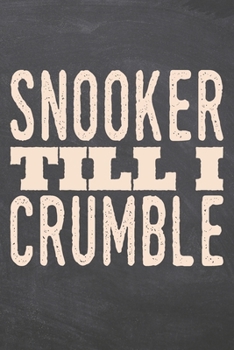 Snooker till i Crumble: Snooker Notebook, Planner or Journal | Size 6 x 9 | 110 Dot Grid Pages | Office Equipment, Supplies |Funny Snooker Gift Idea for Christmas or Birthday