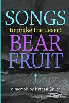 Paperback Songs to Make the Desert Bear Fruit Book
