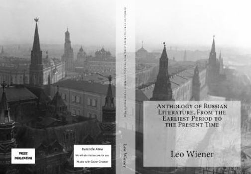 Anthology of Russian literature from the earliest period to the present time