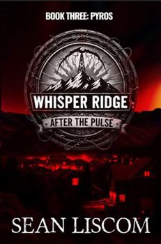 Paperback Pyros: Whisper Ridge: After the Pulse: Book 3 Book