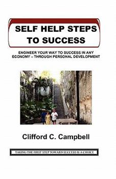 Paperback Self Help Steps To Success: Engineer Your Way to Success in Any Economy - Through Personal Development Book