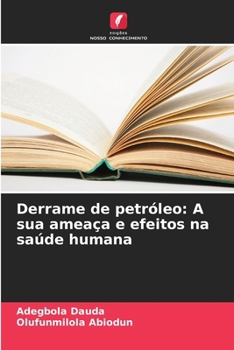 Paperback Derrame de petróleo: A sua ameaça e efeitos na saúde humana [Portuguese] Book