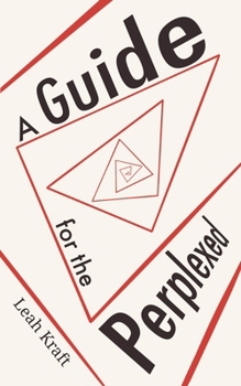Paperback A Guide for the Perplexed: A Practical Guidebook for Creating Meaning in the Present Day Book