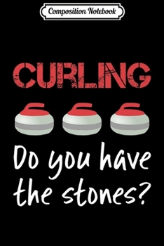 Composition Notebook: Curling Stone Quote Funny Saying Player Sport Team Gift Fun Premium  Journal/Notebook Blank Lined Ruled 6x9 100 Pages