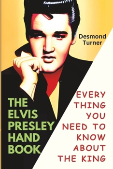 Paperback The Elvis Presley Handbook: Everything You Need to Know about The King Book